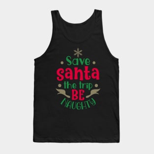 Save santa the trip be Tank Top